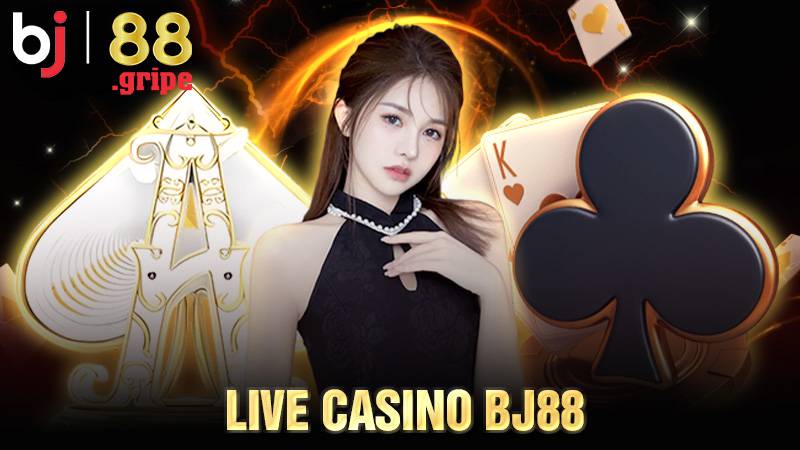 Live Casino BJ88: Sòng bài online đẳng cấp cá cược quốc tế 1 Live Casino BJ88